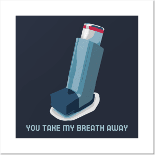 You take my breath away Posters and Art